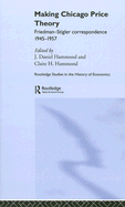 Making Chicago Price Theory: Friedman-Stigler Correspondence 1945-1957