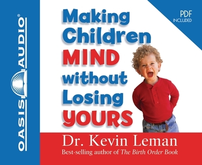 Making Children Mind Without Losing Yours - Leman, Kevin, Dr., and Fabry, Chris (Narrator)