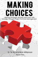 Making Choices: Aligning Strategic Business Execution with Strategy through Project Portfolio Management