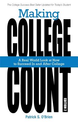 Making College Count: A Real World Look at How to Succeed in and After College - O'Brien, Patrick S, and Greiner, Jennifer (Designer)