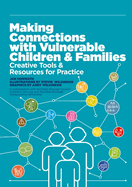 Making Connections with Vulnerable Children and Families: Creative Tools and Resources for Practice (with Downloads)