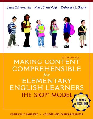 Making Content Comprehensible for Elementary English Learners: The Siop Model - Echevarria, Jana, and Vogt, MaryEllen, and Short, Deborah J