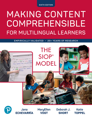 Making Content Comprehensible for Multilingual Learners: The Siop Model - Echevarria, Jana, and Vogt, Maryellen, and Short, Deborah