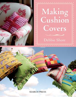 Making Cushion Covers - Shore, Debbie