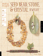 Making Designer Seed Bead, Stone, and Crystal Jewelry