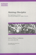 Making Disciples: The Significance of Jesus' Educational Methods for Today's Church - Collinson, Sylvia Wilkey, and Hill, Brian (Foreword by)