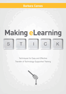 Making E-Learning Stick: Techniques for Easy and Effective Transfer of Technology-Supported Training