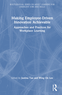 Making Employee-Driven Innovation Achievable: Approaches and Practices for Workplace Learning