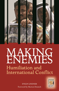 Making Enemies: Humiliation and International Conflict