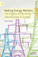 Making Energy Markets: The Origins of Electricity Liberalisation in Europe