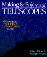 Making & Enjoying Telescopes: 6 Complete Projects & a Stargazer's Guide