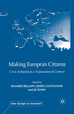 Making European Citizens: Civic Inclusion in a Transnational Context - Bellamy, R (Editor), and Castiglione, D (Editor), and Shaw, J (Editor)