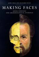 Making Faces: Using Forensic and Archaeological Evidence - Prag, A. J. N. W., and Neave, R.