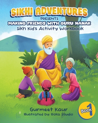 Making Friends with Guru Nanak: Sikh Kids' Activity Book - Kaur, Gurmeet