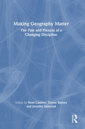 Making Geography Matter: The Past and Present of a Changing Discipline