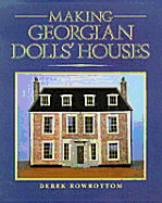 Making Georgian Dolls' Houses - Rowbottom, Derek