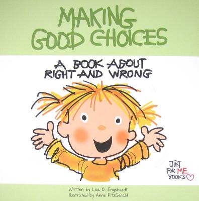 Making Good Choices: A Book about Right and Wrong - Engelhardt, Lisa O