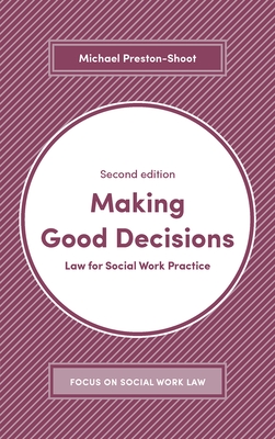 Making Good Decisions: Law for Social Work Practice - Preston-Shoot, Michael
