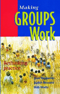 Making Groups Work: Rethinking practice