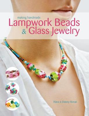 Making Handmade Lampwork Beads & Glass Jewelry - Ronat, Danny, and Ronat, Hava