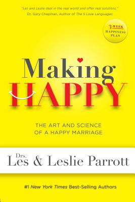 Making Happy: The Art and Science of a Happy Marriage - Parrott, Les
