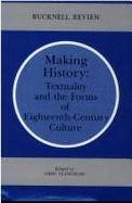 Making History: Textuality and the Forms of Eighteenth-century Culture