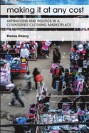 Making It at Any Cost: Aspirations and Politics in a Counterfeit Clothing Marketplace