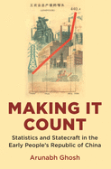 Making It Count: Statistics and Statecraft in the Early People's Republic of China