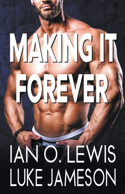 Making It Forever - Lewis, Ian O, and Jameson, Luke