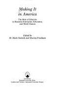 Making It in America: The Role of Ethnicity in Business Enterprise, Education, and Work Choices