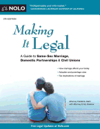 Making It Legal: A Guide to Same-Sex Marriage, Domestic Partnerships & Civil Unions