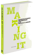 Making It, Second edition: Manufacturing Techniques for Product Design