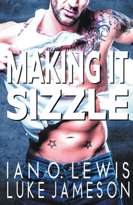 Making It Sizzle - Lewis, Ian O, and Jameson, Luke