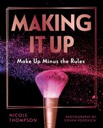 Making It Up: Makeup Minus the Rules