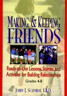 Making & Keeping Friends: Ready-To-Use Lessons, Stories, and Activities for Building Relationships, Grades 4-8