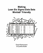 Making Lean Six SIGMA Data Sets Minitab Friendly or the Best Way to Format Data for Statistical Analysis