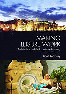 Making Leisure Work: Architecture and the Experience Economy