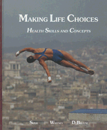 Making Life Choices: Health Skills and Concepts