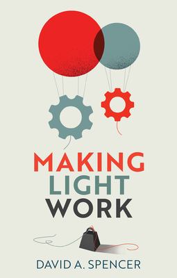 Making Light Work: An End to Toil in the Twenty-First Century - Spencer, David A.