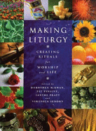 Making Liturgy: Creating Rituals for Worship and Life
