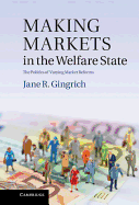 Making Markets in the Welfare State: The Politics of Varying Market Reforms