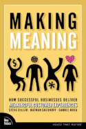 Making Meaning: How Successful Businesses Deliver Meaningful Customer Experiences - Diller, Steve, and Shedroff, Nathan, and Rhea, Darrel