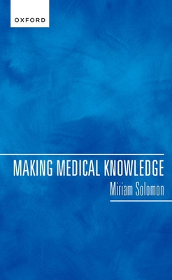 Making Medical Knowledge - Solomon, Miriam