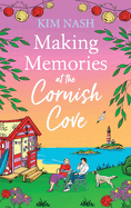 Making Memories at the Cornish Cove: Discover the emotional, romantic Cornish Cove series from Kim Nash for 2024