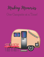 Making Memories One Campsite at a Time: A Campsite Log for Outdoor Enthusiasts. Prompted Pages and Dot Grid Pages to Record Your Memories