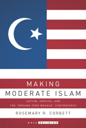 Making Moderate Islam: Sufism, Service, and the Ground Zero Mosque Controversy