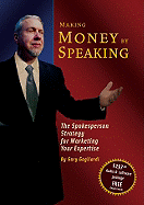 Making Money by Speaking: The Spokesperson Strategy for Marketing Your Expertise