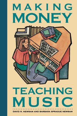 Making Money Teaching Music - Newsam, Barbara