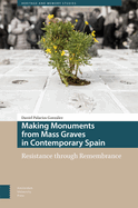 Making Monuments from Mass Graves in Contemporary Spain: Resistance through Remembrance