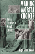 Making Mortal Choices: Three Exercises in Moral Casuistry